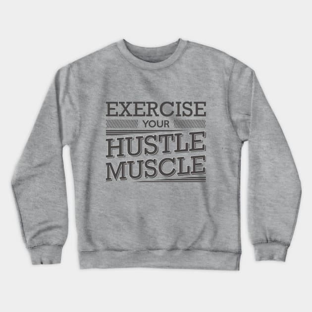 Hustle Muscle Crewneck Sweatshirt by shimekism